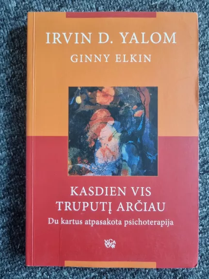 Kasdien vis truputį arčiau - Irvin D. Yalom, knyga
