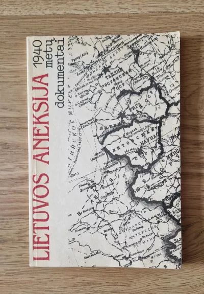 Lietuvos aneksija: 1940 metų dokumentai