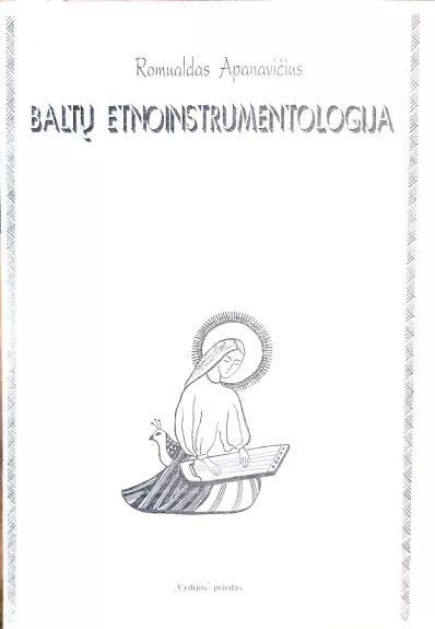 Baltų etnoinstrumentologija. Sekmadieninės mokyklos tęstinio leidinio „Vydija“ priedas