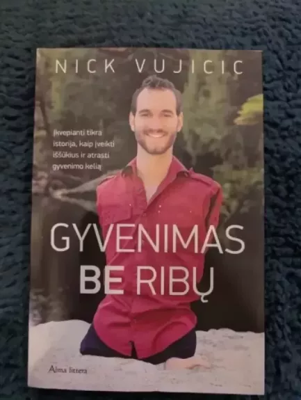GYVENIMAS BE RIBŲ - Nick Vujicic, knyga