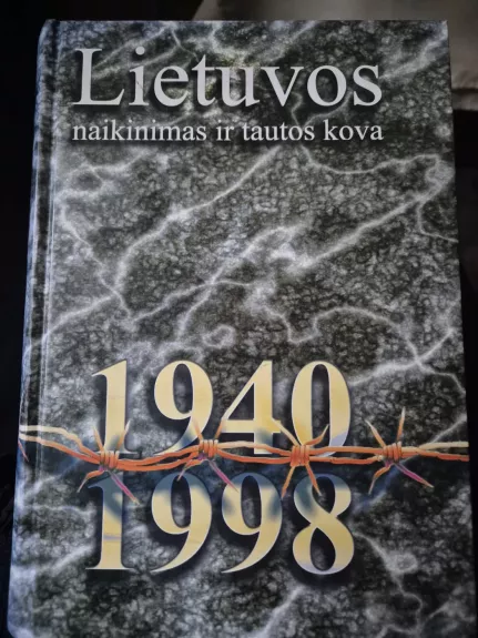 Lietuvos naikinimas ir tautos kova (1940-1998 m.)