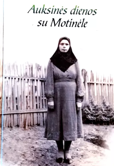 Auksinės dienos su motinėle - Autorių Kolektyvas, knyga