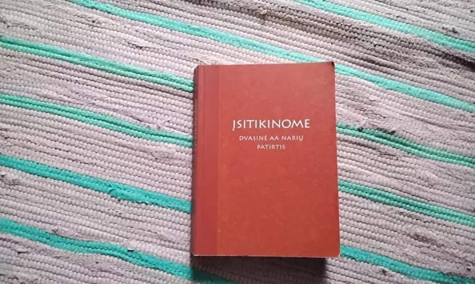 Įsitikinome. Dvasinė A.A. narių patirtis