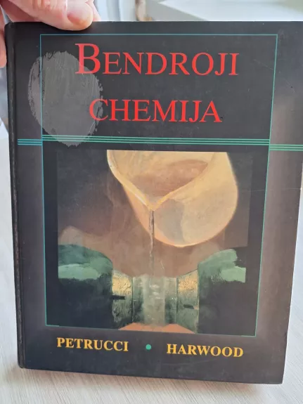 Bendroji chemija. - Petrucci Ralph H., Harwood William S., knyga 1