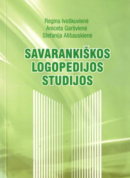 Savarankiškos logopedijos studijos - Regina Ivoškuvienė, Aniceta Garšvienė, Stefanija Ališauskienė, knyga