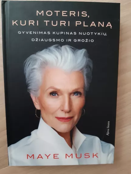 Moteris, kuri turi planą: gyvenimas kupinas nuotykių, džiaugsmo ir grožio