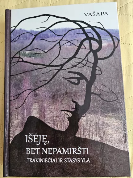 Išėję, bet nepamiršti. Trakiniečiai ir Stasys Yla