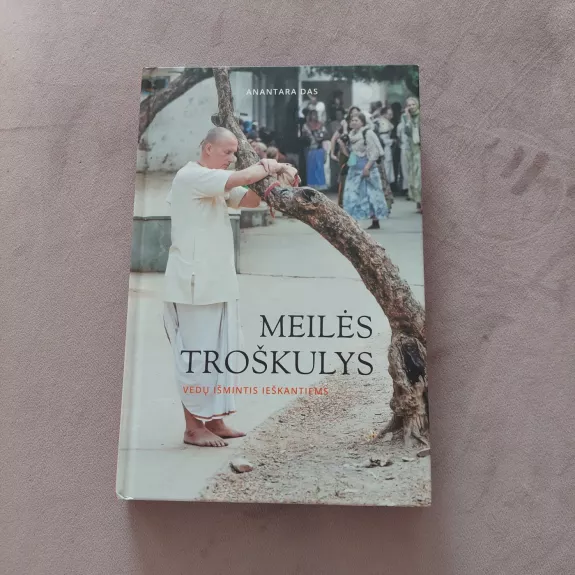 Meilės troškulys. Vedų išmintis ieškantiems