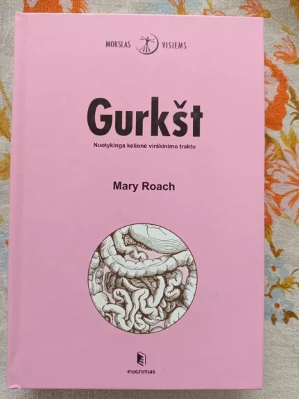 Gurkšt. Nuotykinga kelionė virškinimo traktu