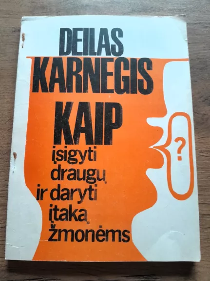 Kaip įsigyti draugų ir daryti įtaką žmonėms - Dale Carnegie, knyga