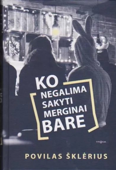 Ko negalima sakyti merginai bare