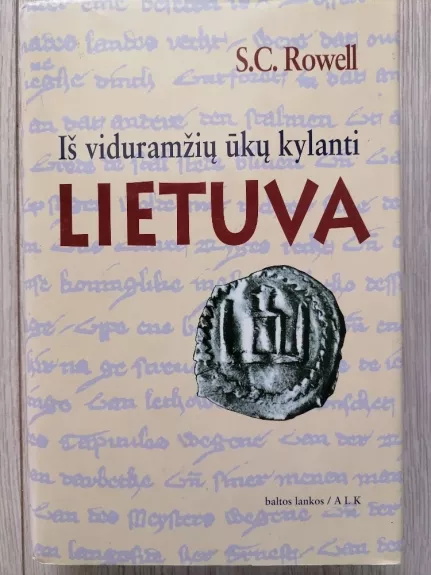 Iš viduramžių ūkų kylanti Lietuva: pagonių imperija Rytų ir Vidurio Europoje, 1295-1345 - S. C. Rowell, knyga