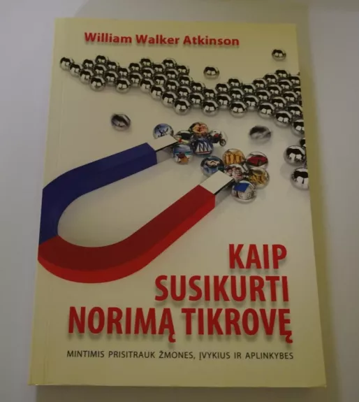 Kaip susikurti norimą tikrovę