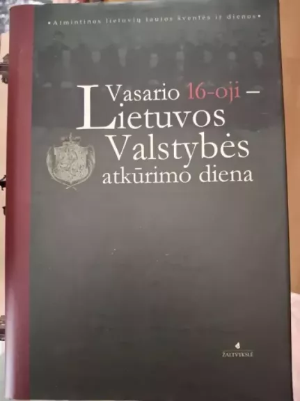 Vasario 16-oji-Lietuvos Valstybės atkūrimo diena