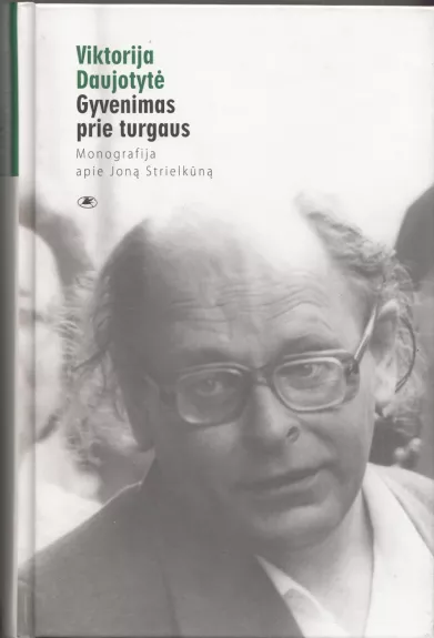 Gyvenimas prie turgaus. Monografija apie Joną Strielkūną