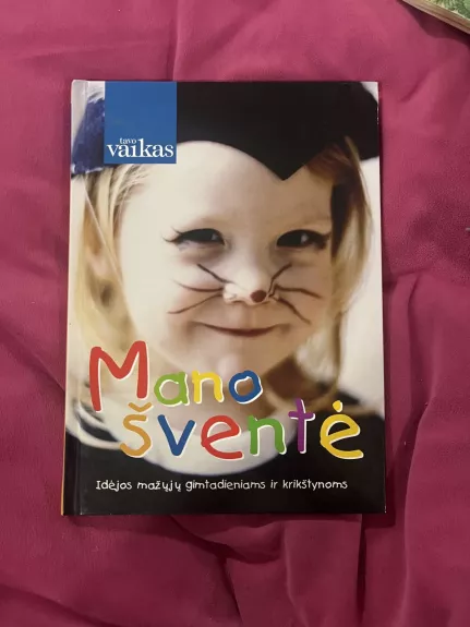 Mano šventė: idėjos mažųjų gimtadieniams ir krikštynoms