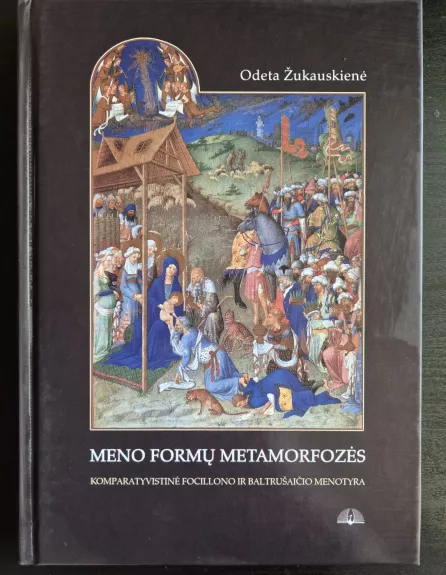 Meno formų metamorfozės: komparatyvistinė Focillono ir Baltrušaičio menotyra