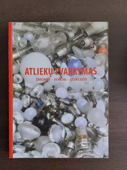 Atliekų tvarkymas. Žmonės.Įvykiai.Įžvalgos