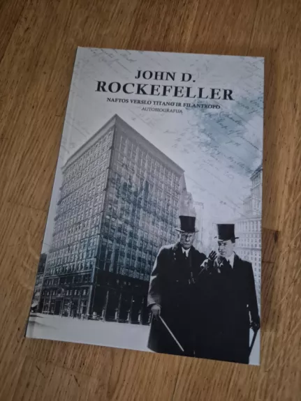 John D. Rockefeller naftos verslo titano filantropo autobiografija