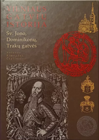 Vilniaus gatvių istorija: Šv. Jono, Dominikonų, Trakų gatvės