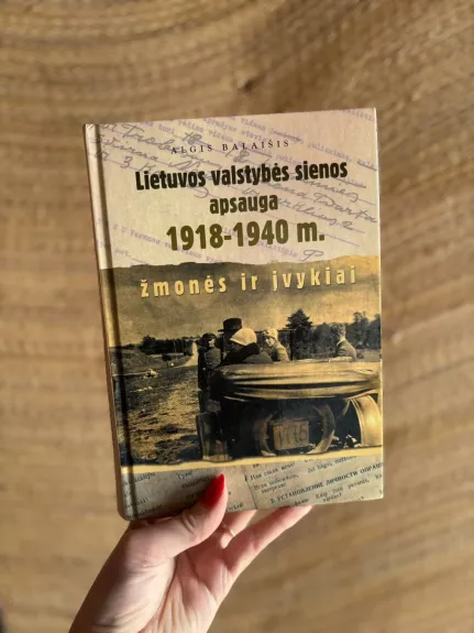 Lietuvos valstybės sienos apsauga 1918-1940 m.: žmonės ir įvykiai