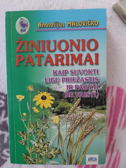 Žiniuonio patarimai: kaip suvokti ligų priežastis ir pagyti be vaistų
