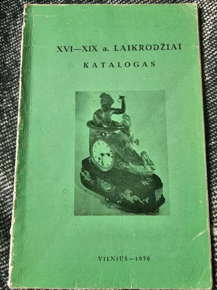 XVI-XIX a. laikrodžiai. Katalogas
