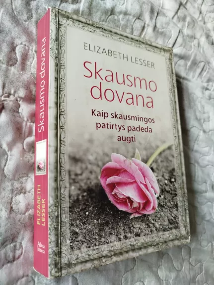 Skausmo dovana. Kaip skausmingos patirtys padeda augti - elizabeth lesser, knyga 1