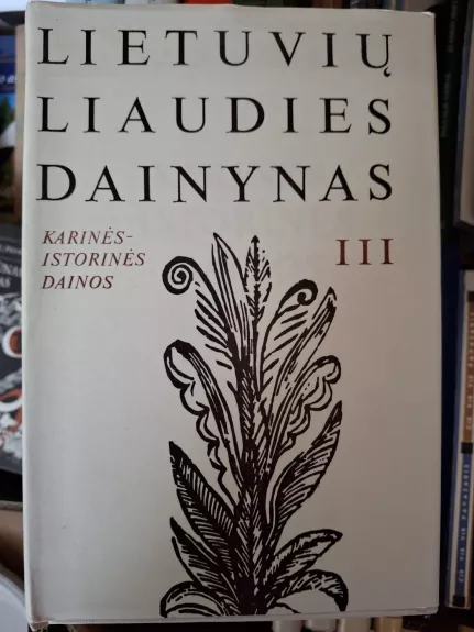 Lietuvių liaudies dainynas (3 tomas): Karinės-istorinės dainos (1 knyga)