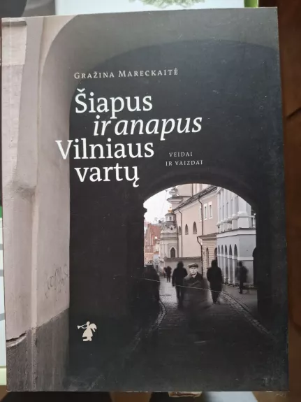 Šiapus ir anapus Vilniaus vartų. Veidai ir vaizdai