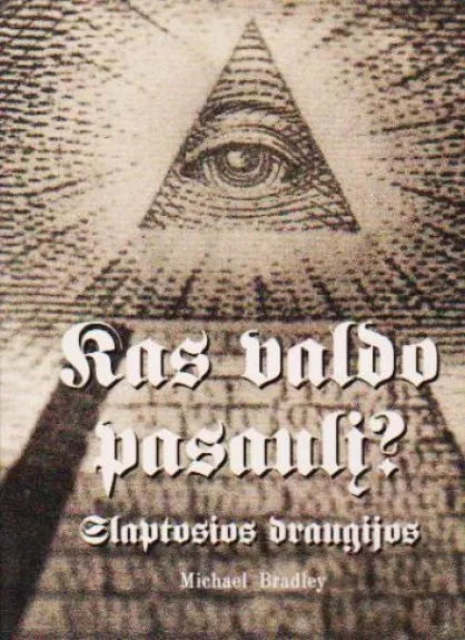 Kas valdo pasaulį? Slaptosios draugijos