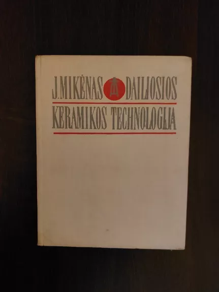 Dailiosios keramikos technologija - J. Mikėnas, knyga