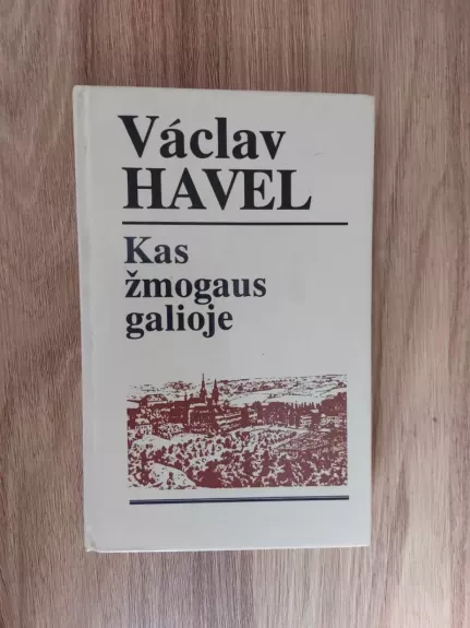 Kas žmogaus galioje - Vaclav Havel, knyga