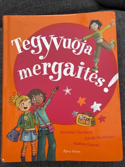 Tegyvuoja mergaitės!