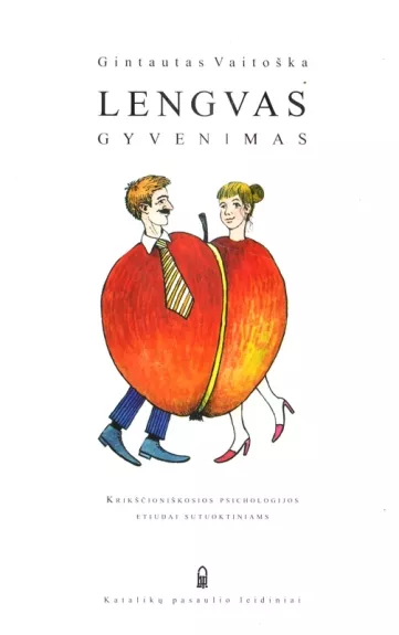 Lengvas gyvenimas: krikščioniškosios psichologijos etiudai sutuoktiniams