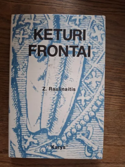 Keturi frontai: XII amžius lietuvių karinėje istorijoje - Zigmas Raulinaitis, knyga