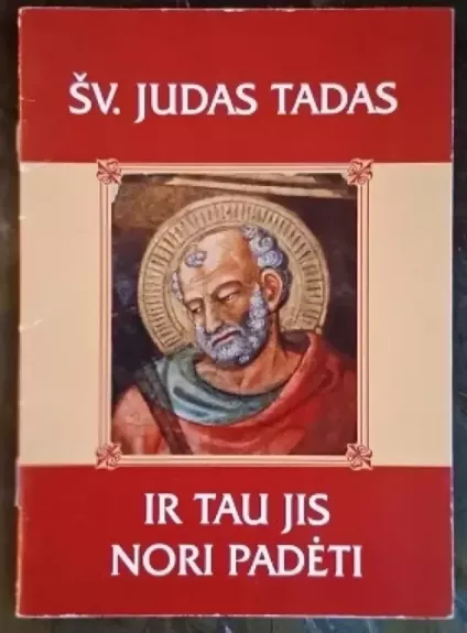 Šv. Judas Tadas ir tau jis nori padėti