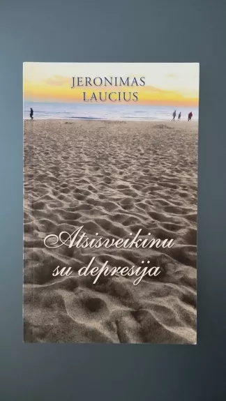 Atsisveikinu su depresija - Jeronimas Laucius, knyga