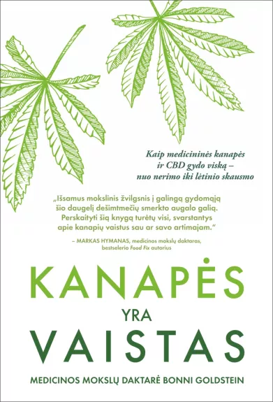 Kanapės yra vaistas. Tai išsamus šaltinis žmonėms, kuriems įprasti vaistai nepadeda