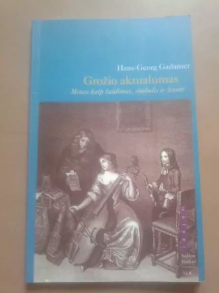 Grožio aktualumas - Hans-Georg Gadamer, knyga 1