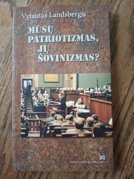 Mūsų patriotizmas, jų šovinizmas?