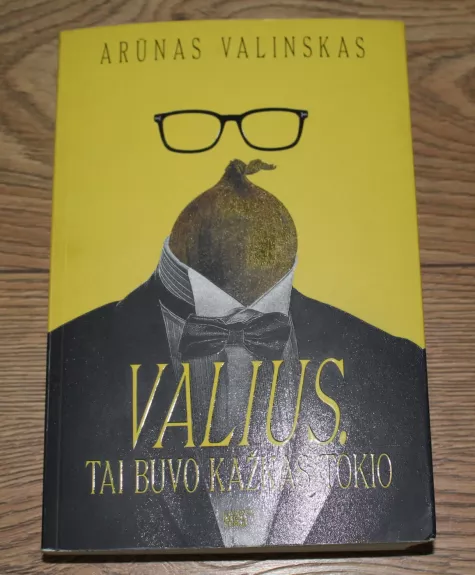 Valius. Tai buvo kažkas tokio