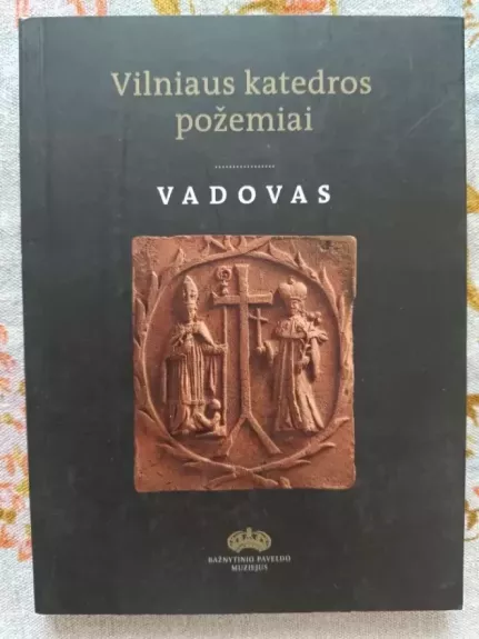 Vilniaus katedros požemiai: vadovas