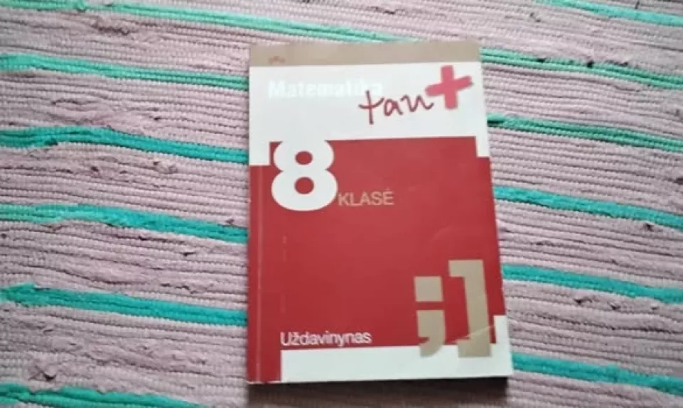 Matematika tau + 8 klasė uždavinynas