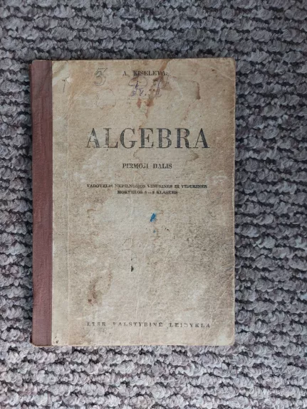 Algebra I dalis vadovėlis nepilnos vidurinės ir vidurinės mokykos 6-8 klasėms