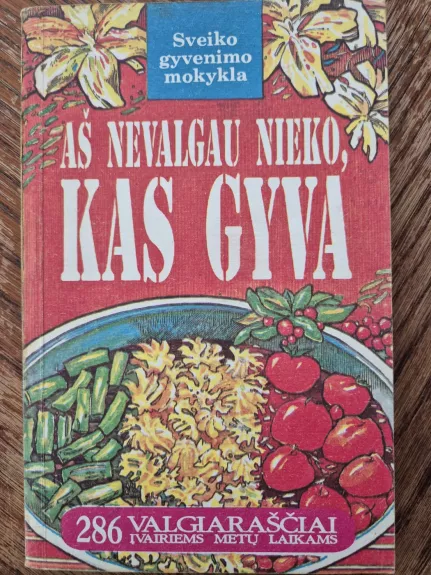 Aš nevalgau nieko, kas gyva