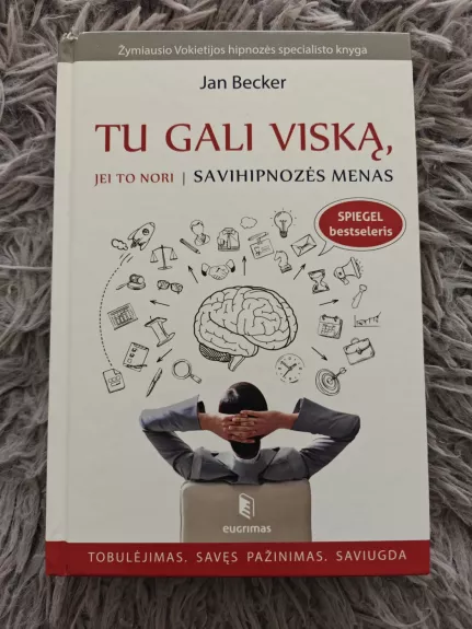Tu gali viską, jei to nori. Savihipnozės menas