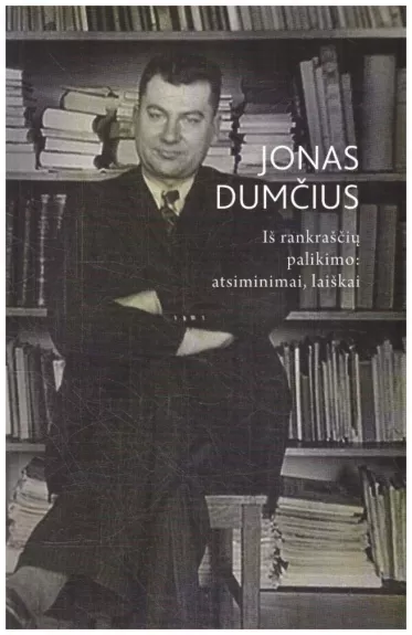 Iš rankraščių palikimo: atsiminimai, laiškai