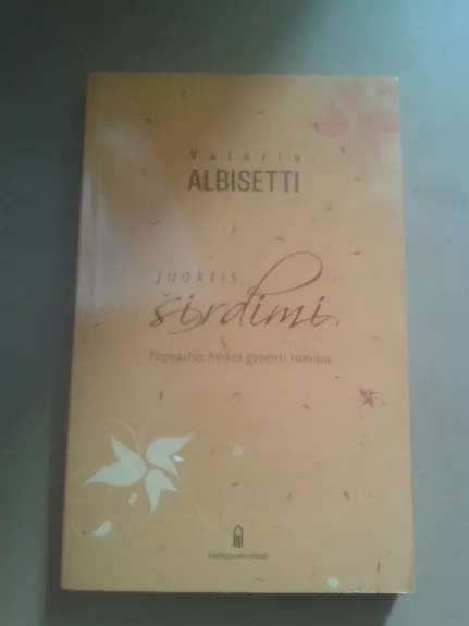 Juoktis širdimi: paprastas būdas gyventi ramiau