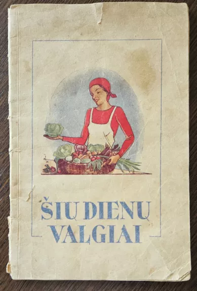 Šių dienų valgiai